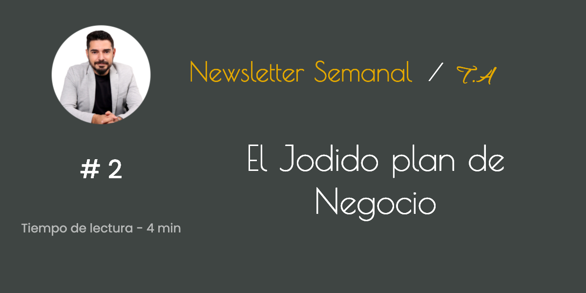 # 2 El jodido plan de Negocio